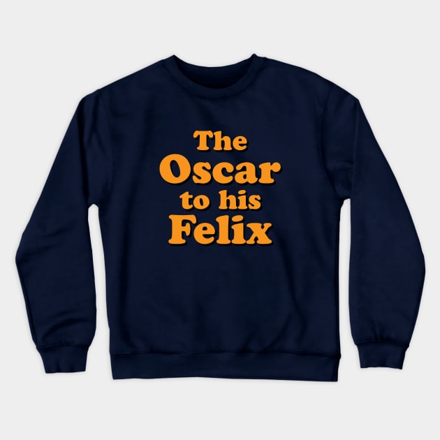 The Oscar to his Felix Crewneck Sweatshirt by GloopTrekker